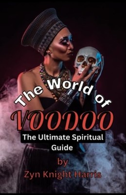 The World of Voodoo the Ultimate Spiritual Guide -  NEW ZYN KNIGHT. HAR
