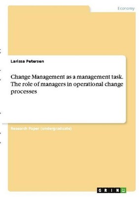 Change Management as a management task. The role of managers in operational chan
