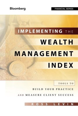 Implementing the Wealth Management Index: Tools to Build Your Practice and M...