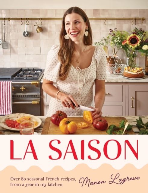 La Saison: Over 80 Seasonal French Recipes from by Manon Lagreve (HB 2026) - Image 8