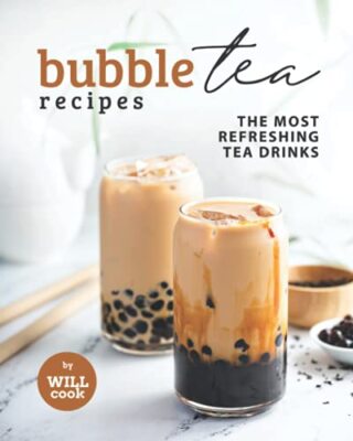 Bubble Tea Recipes: The Most Refreshing Tea Drinks by Will Cook (Paperback, ...