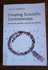 Creating Scientific Controversies by David Harker - EXC