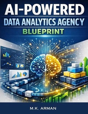AI-Powered Data Analytics Agency Blueprint: Step-By-Step System For Offering Dat