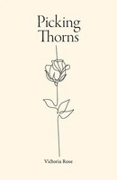 Victoria Rose | Picking Thorns | Taschenbuch | Englisch (2025) | Friesenpress
