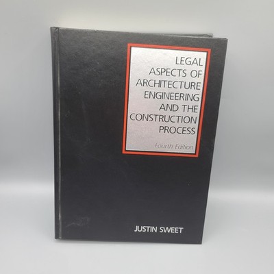 Legal Aspects of Architecture Engineering and the Construction Process 4th Ed
