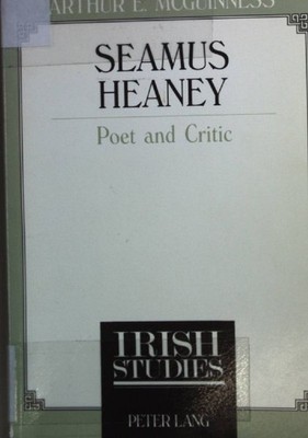 Seamus Heaney: Poet and Critic. McGuinness, Arthur: