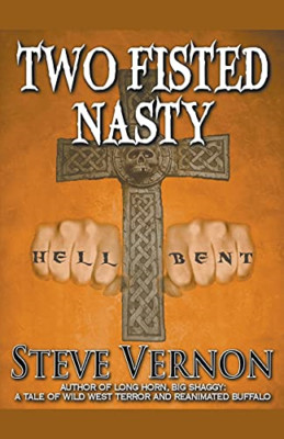 Two Fisted Nasty -  NEW Steve Vernon 2016