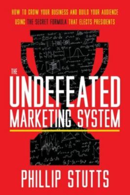 The Undefeated Marketing System: How to Grow Your Business and.. - VERY GOOD
