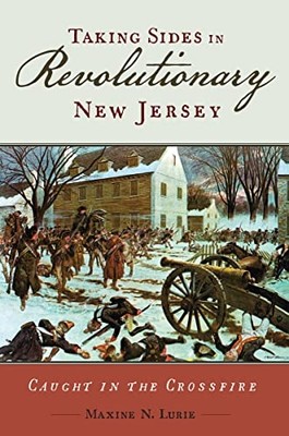 Taking Sides in Revolutionary New Jersey : Caught in th -  NEW Maxine N. Lurie 2