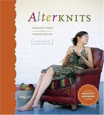 Alterknits : Imaginative Projects and Creativity Exercises Leigh.