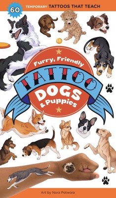 Furry, Friendly Tattoo Dogs & Puppies : 60 Temporary Tattoos That Teach, Pape...