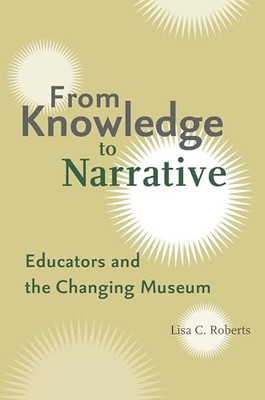 From Knowledge to Narrative: Educat..., Roberts, Lisa C