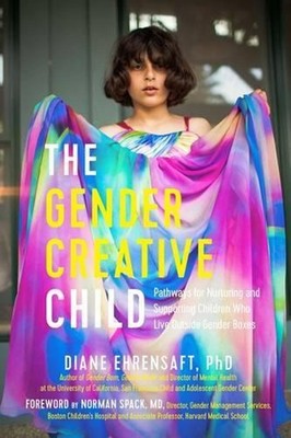 The Gender Creative Child: Pathways for Nurturing and Supporting Children Who Li