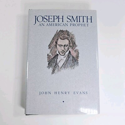 #ad LIKE NEW H C Joseph Smith An American Prophet John Henry Evans LDS Mormon $15.15