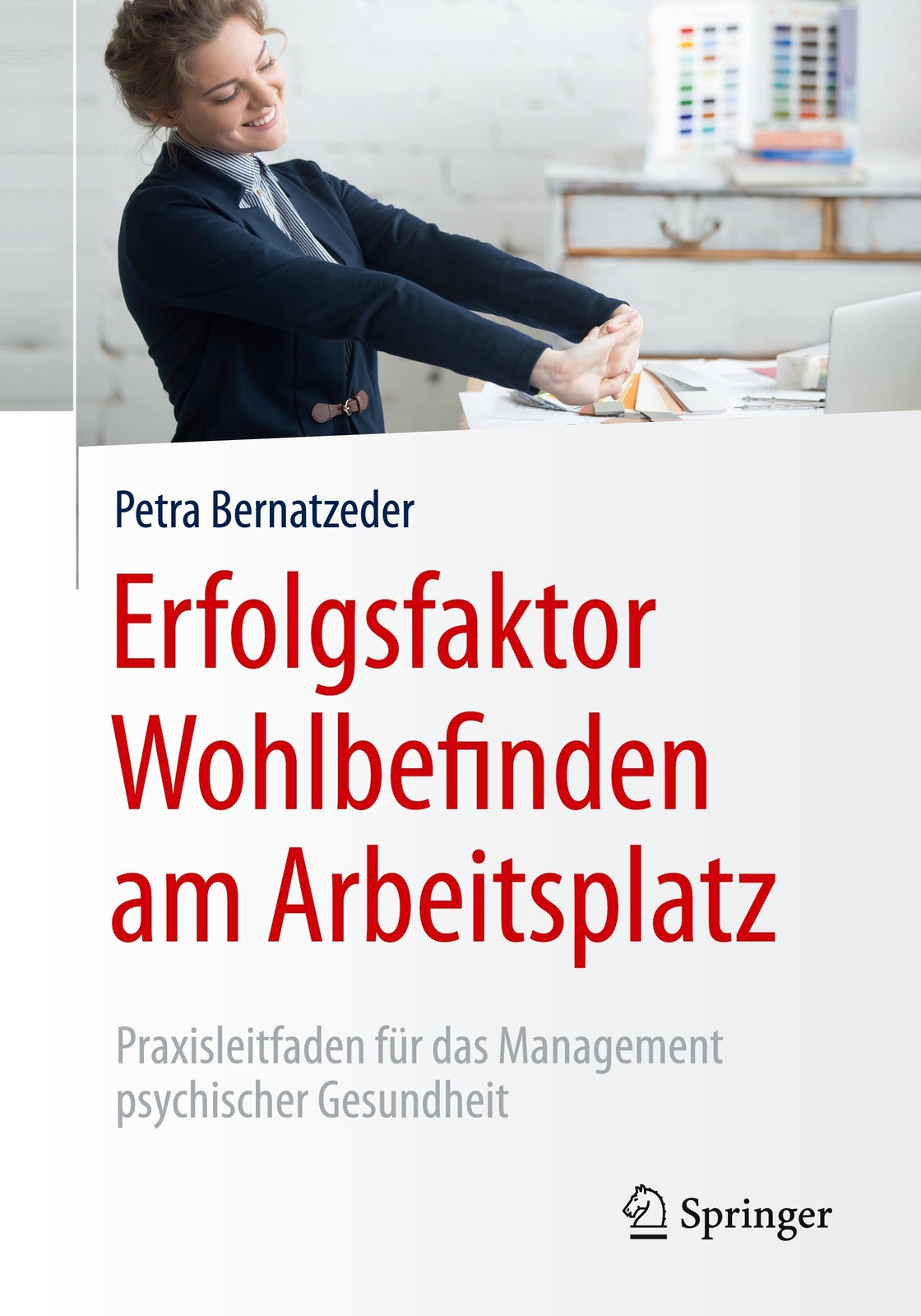 Erfolgsfaktor Wohlbefinden Am Arbeitsplatz | Petra Bernatzeder |