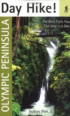 Day Hike! Olympic Peninsula: The Best Trails You Can Hike in a Day - Seabury, Jr