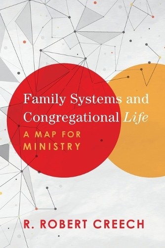 Family Systems and Congregational Life  A Map for Ministry b... - 9781540960375