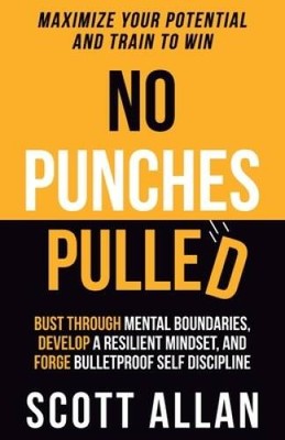 No Punches Pulled: Bust Through Mental Boundaries, Develop a Resilient Mi - GOOD