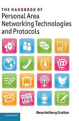 The Handbook of Personal Area Networking Technologies and Protocols Gratton