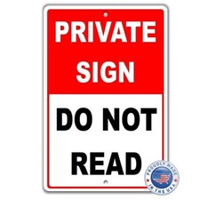 Sarcastic Funny Private Sign Do Not Read 8  x12  Aluminum Sign New