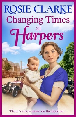 Changing Times at Harpers: Another instalment in Rosie Clarke's historical saga 