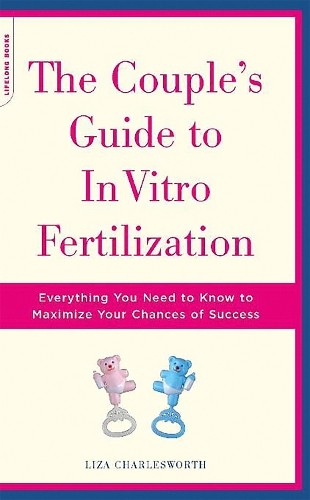 The Couple's Guide To In Vitro Fertilization by Liza Charlesw... - 9780738208978