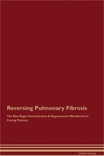 Reversing Pulmonary Fibrosis The Raw Vegan Detoxification & Regeneration Workboo