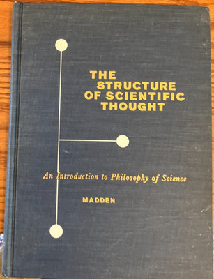 The Structure of Scientific Thought, Edward H. Madden, 1960 HC