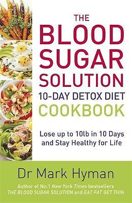 The Blood Sugar Solution 10-Day Detox Diet Cookbook: Lose up to 10lb in 10...