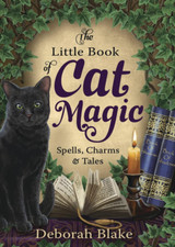 The Little Book of Cat Magic: Spells, Charms and Tales