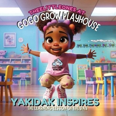 Yakidak Inspires The Learning Lesson of The Day: Theelittleones at GOGO GROW PLA