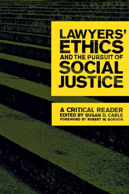 Lawyers Ethics and the Pursuit of Social Justic  A by Susan D. Carle PAPERBACK