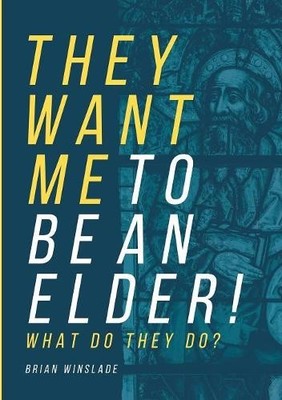 Brian N Winslade They Want Me To Be An Elder! What Do They Do? (Taschenbuch)