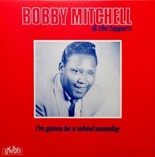 Bobby Mitchell & The Toppers - I'm Gonna Be A Wheel Someday, LP, (Vinyl)