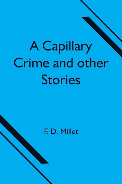 F. D. Millet | A Capillary Crime And Other Stories | Taschenbuch | Englisch-image