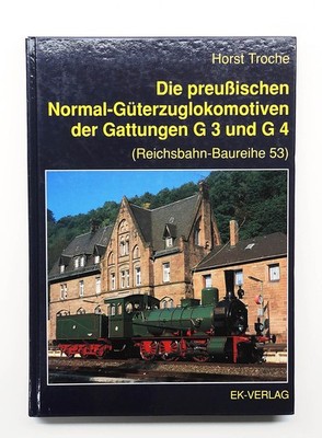 The Prussian. Gat. Regular Freight Locomotives G 3 G 4, Troche, EK-Verlag 1992