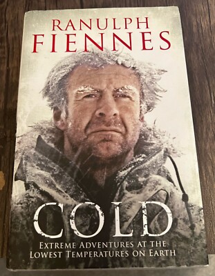 SIGNED, Cold:Extreme Adventures at the Lowest Temperatures.. by Ranulph Fiennes