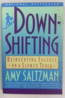 Downshifting: Reinventing Sucess on a Slower Track - Paperback - GOOD