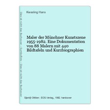 Maler der Münchner Kunstszene 1955-1982. Eine Dokumentation von 88 Malern mit 44