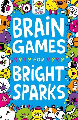 Brain Games for Bright Sparks: Ages 7 to 9 by Jess Bradley (English) Paperback B