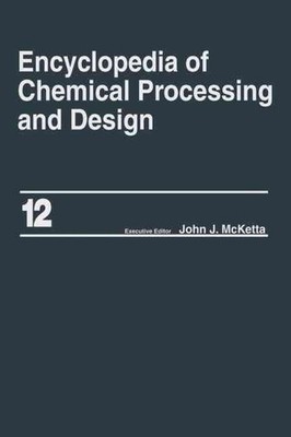 Encyclopedia of Chemical Processing and Design: Volume 12 - Corrosion to Cottons