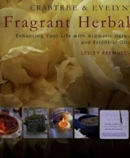 Crabtree  Evelyn Fragrant Herbal: Enhancing Your Life With Aromatic - VERY GOOD