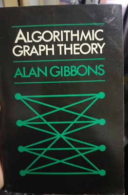 ALGORITHMIC GRAPH THEORY Alan Gibbons CAMBRIDGE UNIVERSITY