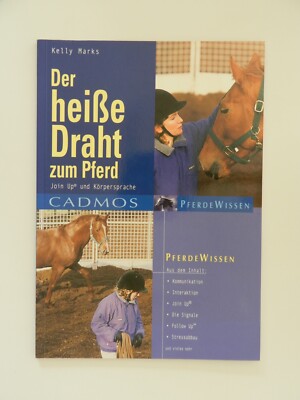 Der heiße Draht zum Pferd Kelly Marks Join Up Körpersprache Reiter Vertrauen