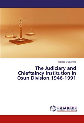 Dolapo Olupayimo | The Judiciary and Chieftaincy Institution in Osun...