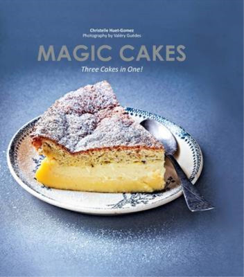 Magic Cakes: Three Cakes in One - one mixture, one bake, three delicious layers,