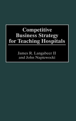 James R. Langabeer (u. a.) | Competitive Business Strategy for Teaching...