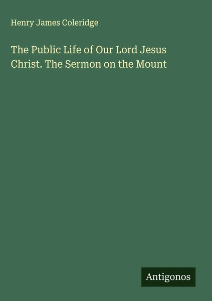 Henry James Coleridge | The Public Life Of Our Lord Jesus Christ. The Sermon...-image