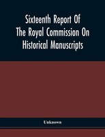 Unknown | Sixteenth Report Of The Royal Commission On Historical Manuscripts