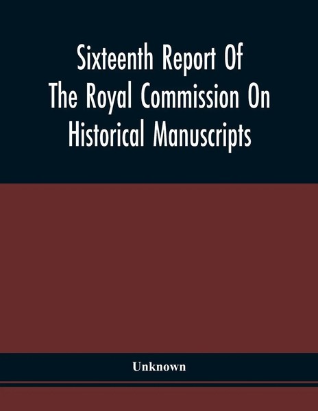 Unknown | Sixteenth Report Of The Royal Commission On Historical Manuscripts-image